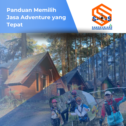 Panduan Memilih Jasa Adventure yang Tepat
